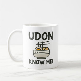 Udon Know Me Coffee Mug