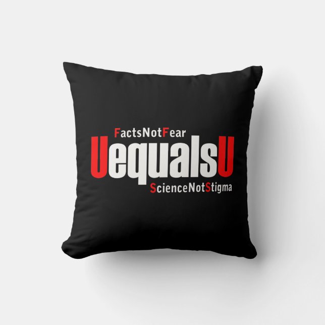UEqualsU HIV Facts Not Fear Science Not Stigma Cushion (Front)