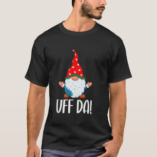 Uff Da Swedish Tomte Gnome Christmas  T-Shirt