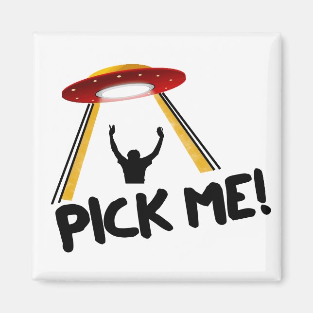 UFO Alien Ship - Pick Me! Magnet (Front)