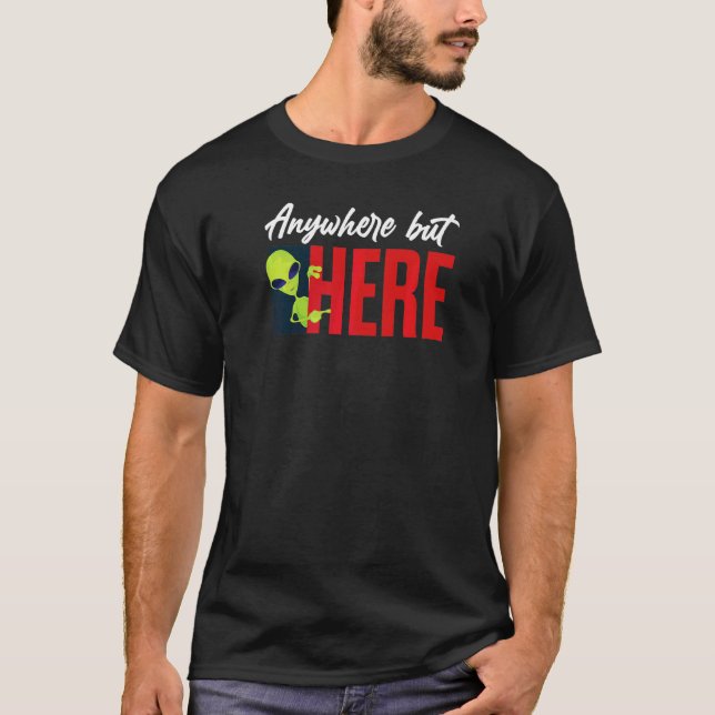 Ufo  Anywhere But Here Graphic Alien T-Shirt (Front)