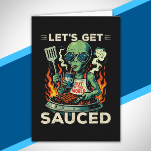 UFO BBQ Grill Cookout Let's Get Sauced Funny Alien Card