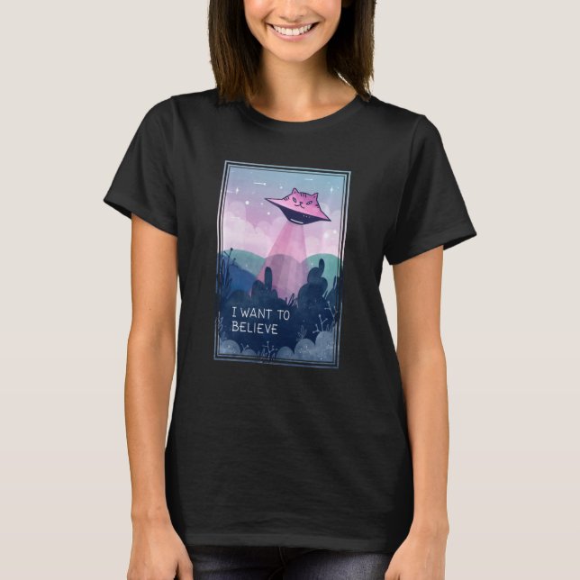 Ufo Cat Abduction  Funny Alien Cat I Want To Belie T-Shirt (Front)