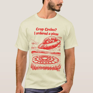 UFO CROP CIRCLES I ordered a pizza T-Shirt