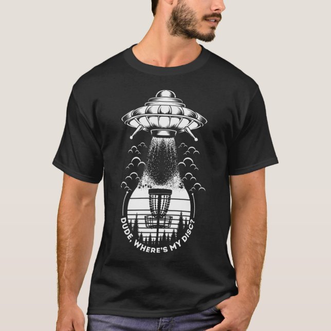 UFO Disc Golf dude where's my disc T-Shirt (Front)