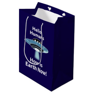 UFO Hello Humans How Is Earth Now UFO Medium Gift Bag