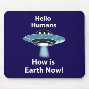 UFO Hello Humans How Is Earth Now UFO Mouse Mat