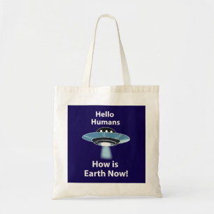 UFO Hello Humans How Is Earth Now UFO Tote Bag