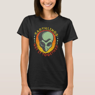 Ufo Outer Space Aliens Earthlings Get It Together T-Shirt