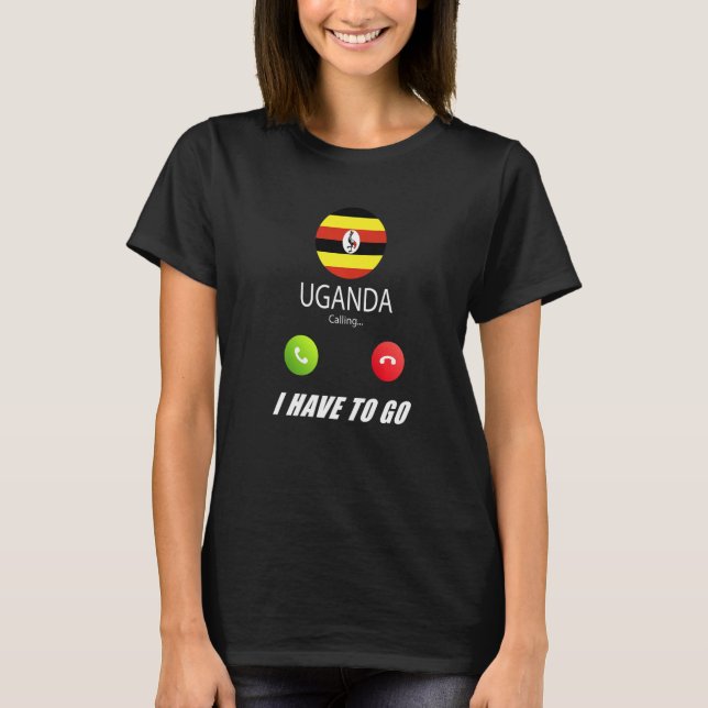 Uganda Flag Souvenir Uganda Is Calling Is Calling  T-Shirt (Front)