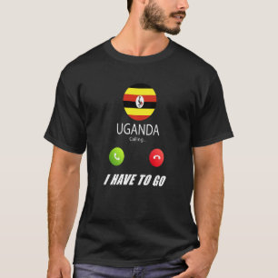 Uganda Flag Souvenir Uganda Is Calling Is Calling T-Shirt
