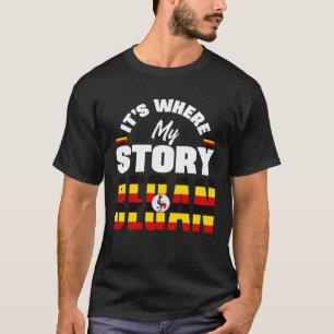 Ugandan Uganda Ugandan Flag Its Where My Story Beg T-Shirt