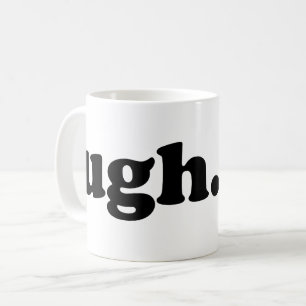 Ugh Coffee Mug