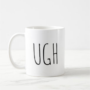 UGH   Funny Mug