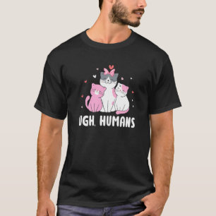 Ugh Humans Cat Lover Introvert Kitten Antisocial C T-Shirt