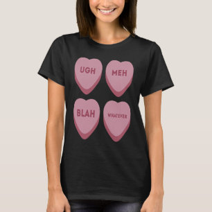 Ugh Meh Blah Whatever Valentines Hearts T-Shirt