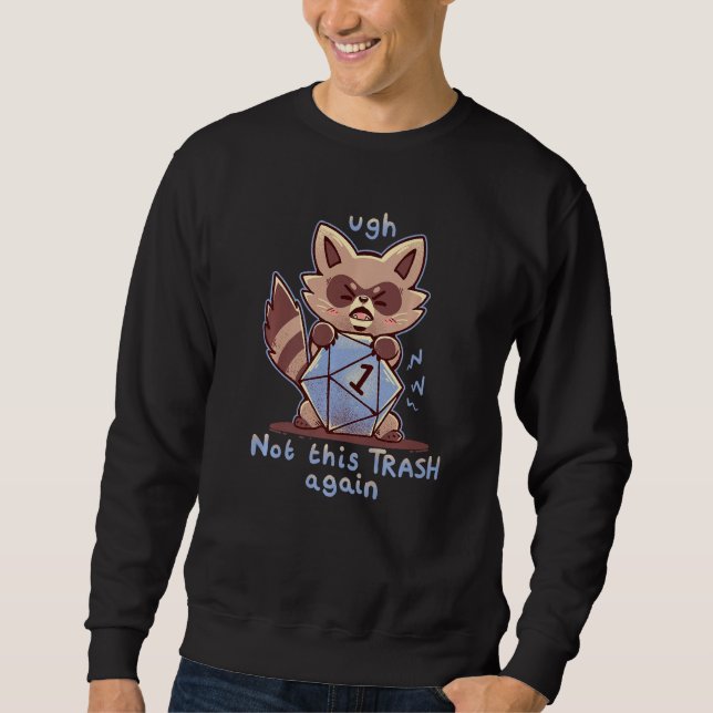 Ugh Not these Trash Rolls Again u2013  Racoon wit Sweatshirt (Front)