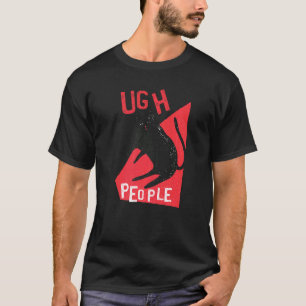 Ugh People Cat Grumpy T-Shirt