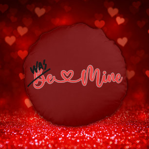 Ugh Valentine's - Was Mine on deep red Round Cushion