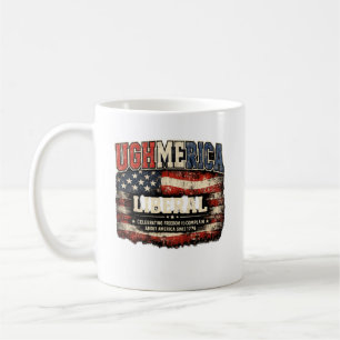 Ughmerica Liberal 4th of July Political Independen Coffee Mug