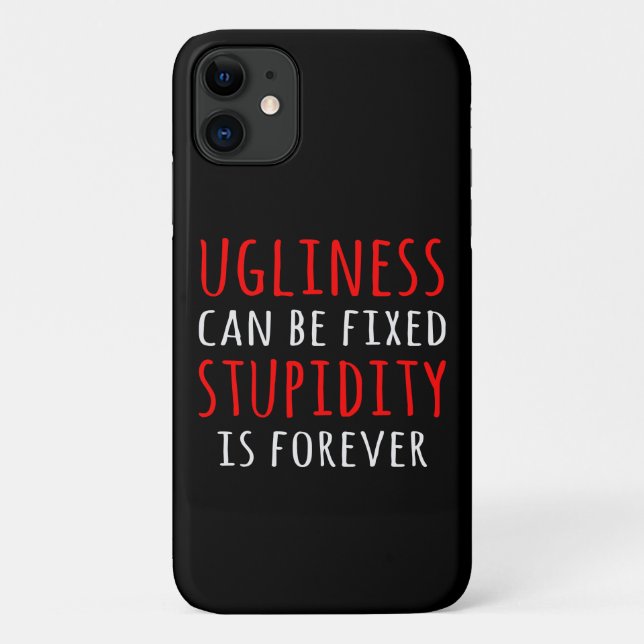 Ugliness can be fixed stupidity is forever Case-Mate iPhone case (Back)