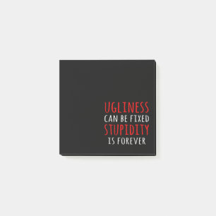 Ugliness can be fixed stupidity is forever post-it notes