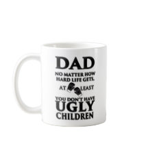 Ugly Children Mug for Dad - Funny Father's Day