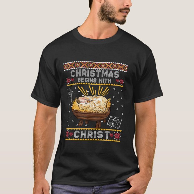 Ugly Christmas Begin With Christ Christian Nativit T-Shirt (Front)