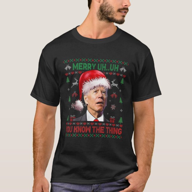 Ugly Christmas Biden Merry Uh Uh You Know The Thin T-Shirt (Front)