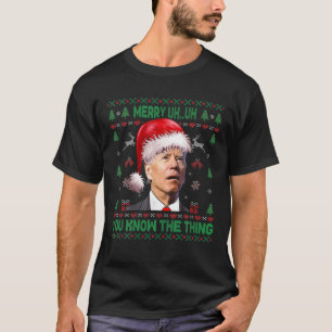 Ugly Christmas Biden Merry Uh Uh You Know The Thin T-Shirt