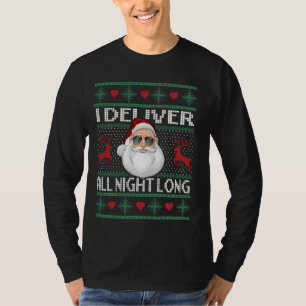Ugly Christmas I Deliver All Night Long Funny Sant T-Shirt