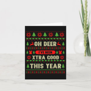 Ugly Christmas Oh Deer I've Been Extra Good This Y Card