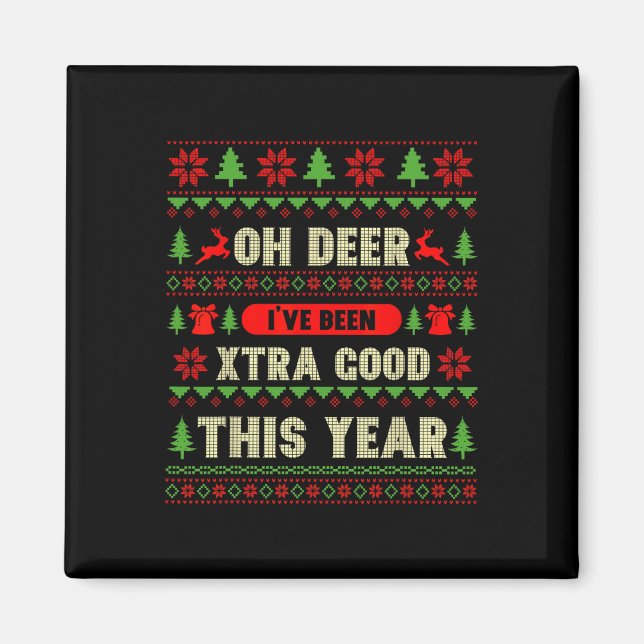 Ugly Christmas Oh Deer I've Been Extra Good This Y Magnet (Front)