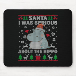 Ugly Christmas Santa I Was Serious About The Hippo Mouse Mat