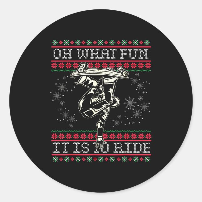 Ugly Christmas Skateboard Oh What Fun It Is To Rid Classic Round Sticker (Front)