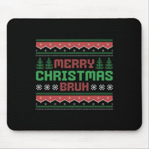 Ugly Christmas Sweater Funny Merry Christmas Bruh  Mouse Mat