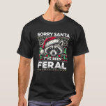 Ugly Christmas Sweater Racoon Sorry Santa I ve Be<br><div class="desc">Ugly Christmas Sweater Racoon Sorry Santa I ve Been Feral Premium</div>