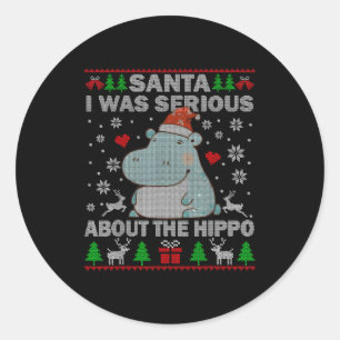 Ugly Christmas Sweater Santa I Was Serious About T Classic Round Sticker
