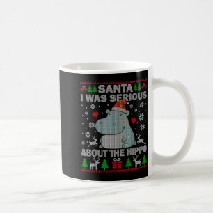 Ugly Christmas Sweater Santa I Was Serious About T Coffee Mug