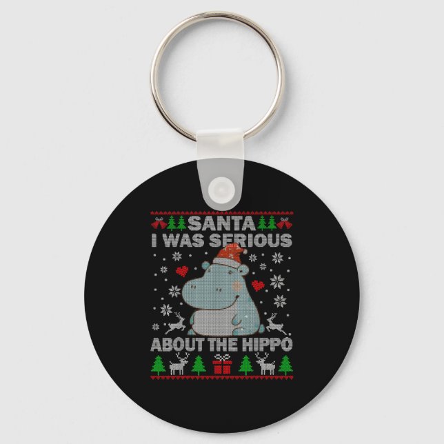 Ugly Christmas Sweater Santa I Was Serious About T Key Ring (Front)