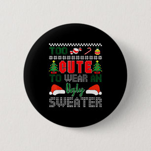 Ugly Christmas Sweater, Too Cute To Wear An Ugly S 6 Cm Round Badge
