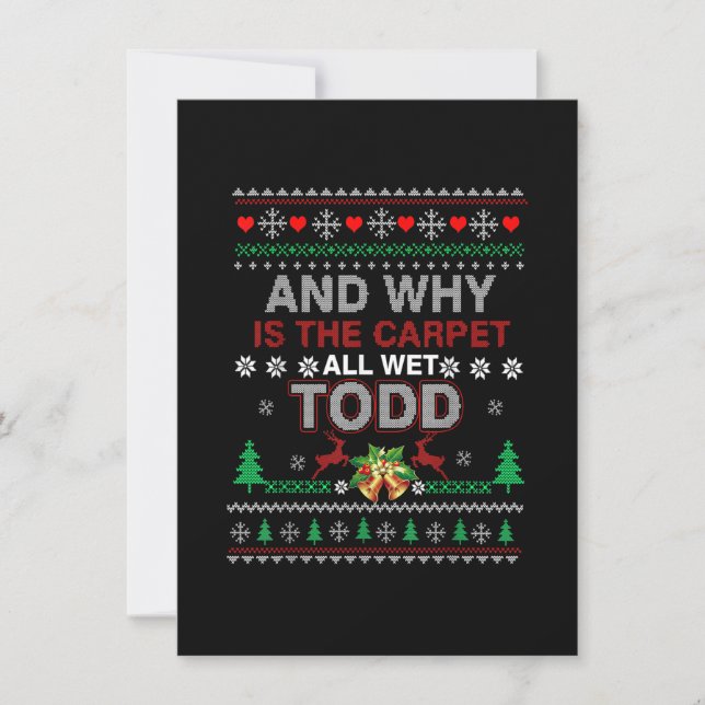 Ugly Christmas Sweater Why is the Carpet Wet Todd  Invitation (Front)