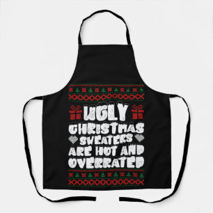 Ugly Christmas Sweaters Are Hot And Overrated Apron