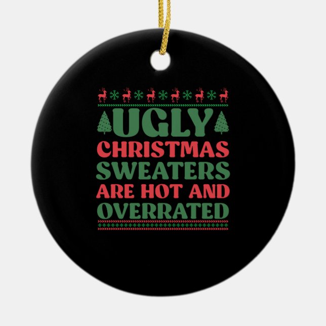 Ugly Christmas Sweaters are Hot and Overrated Ceramic Tree Decoration (Front)