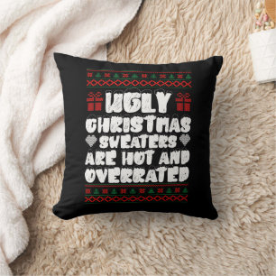 Ugly Christmas Sweaters Are Hot And Overrated Cushion