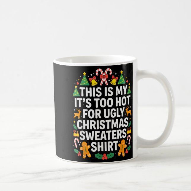 Ugly Christmas Sweaters Funny Too Hot  Coffee Mug (Right)