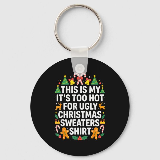 Ugly Christmas Sweaters Funny Too Hot  Key Ring (Front)