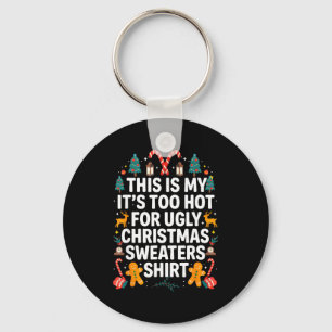 Ugly Christmas Sweaters Funny Too Hot Men Women Key Ring