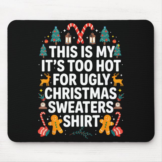 Ugly Christmas Sweaters Funny Too Hot Men Women  Mouse Mat (Front)