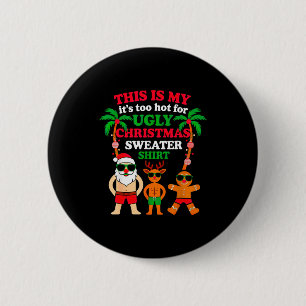 Ugly Christmas Too Hot Christmas 6 Cm Round Badge
